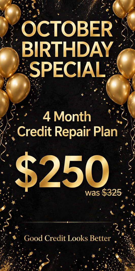 October Birthday Special - 4 Month Credit Repair Plan, $250