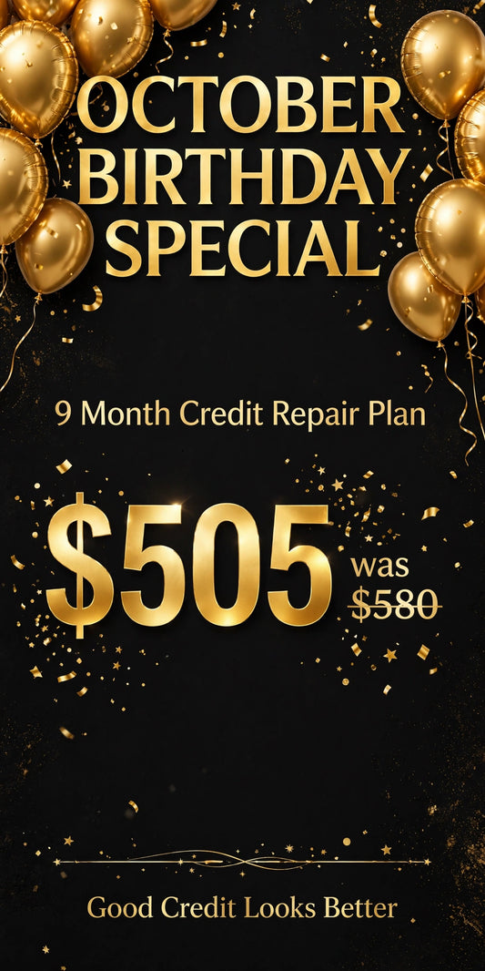 October Birthday Special - 9 Month Credit Repair Plan, $505