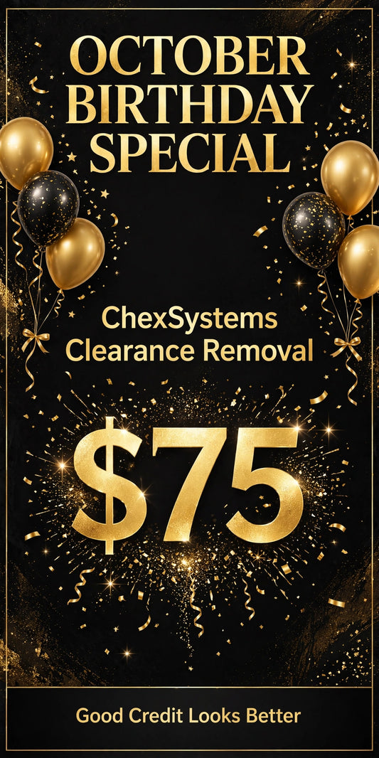 October Birthday Special - ChexSystems Clearance Removal, $75