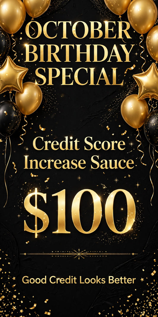 October Birthday Special - Credit Score Increase Sauce, $100