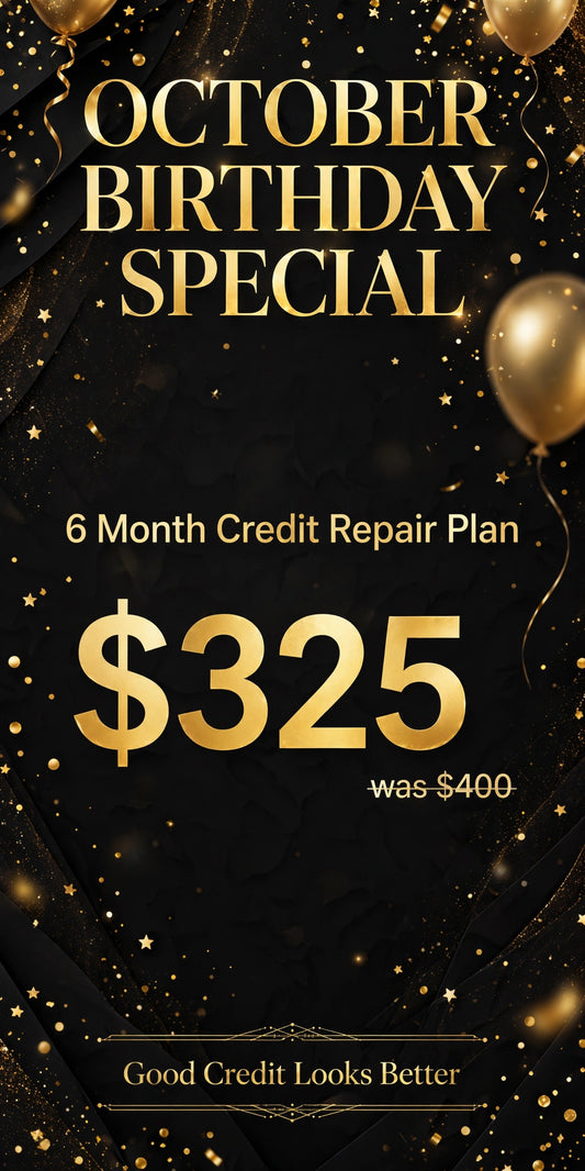 October Birthday Special - 6 Month Credit Repair Plan, $325